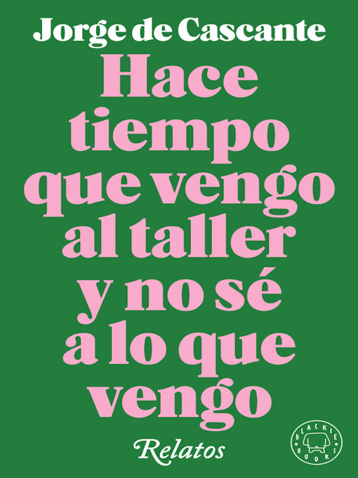 Cover image for Hace tiempo que vengo al taller y no sé a lo que vengo